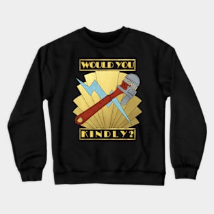 Would You Kindly? Crewneck Sweatshirt